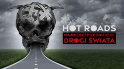 Hot Roads - Najniebezpieczniejsze drogi świata