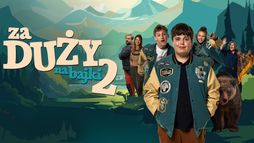 Za duży na bajki 2