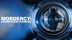 Mordercy: Uchwyceni kamerą