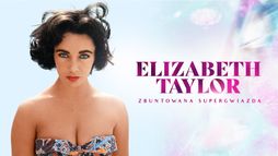 Elizabeth Taylor. Zbuntowana supergwiazda