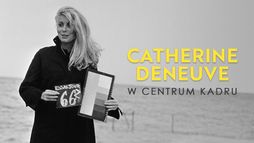 Catherine Deneuve. W centrum kadru