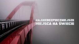 Najniebezpieczniejsze miejsca na świecie