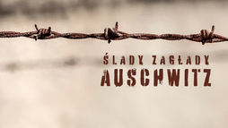 Ślady Zagłady: Auschwitz