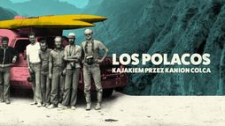 Los Polacos. Kajakiem przez kanion Colca