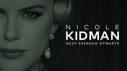 Nicole Kidman. Oczy szeroko otwarte