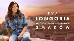 Eva Longoria w poszukiwaniu hiszpańskich smaków