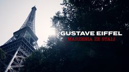 Gustave Eiffel. Marzenia ze stali