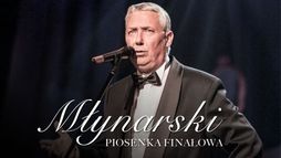 Młynarski. Piosenka finałowa