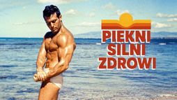 Piękni, silni i zdrowi