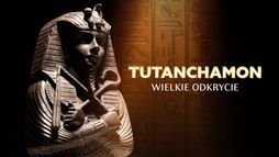 Tutanchamon: wielkie odkrycie