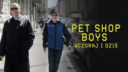 Pet Shop Boys: wczoraj i dziś