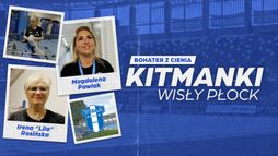 Bohater z cienia: Kitmanki Wisły Płock