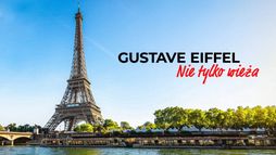 Gustave Eiffel - nie tylko wieża