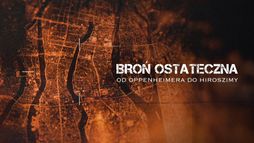 Broń ostateczna. Od Oppenheimera do Hiroszimy