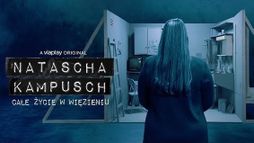 Natascha Kampusch - Całe życie w więzieniu