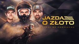 Jazda o złoto. Żużel na podsłuchu