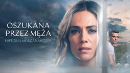 Oszukana przez męża: Historia Morgan Metzer