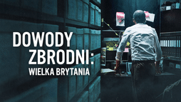 Dowody zbrodni: Wielka brytania