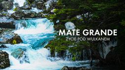 Mate Grande. Życie pod wulkanem