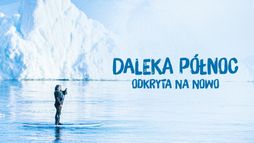 Daleka Północ odkryta na nowo