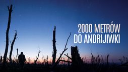 2000 metrów do Andrijiwki