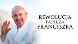 Rewolucja papieża Franciszka
