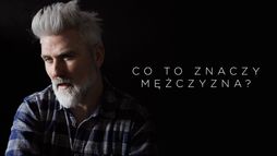 Co to znaczy mężczyzna?