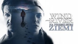 Wind River. Na przeklętej ziemi