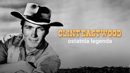 Clint Eastwood. Ostatnia legenda