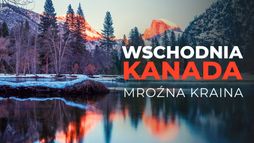 Wschodnia Kanada - mroźna kraina