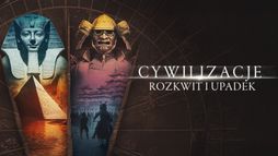 Cywilizacje: rozkwit i upadek
