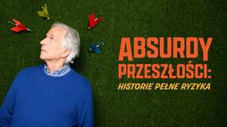 Absurdy przeszłości: Historie pełne ryzyka