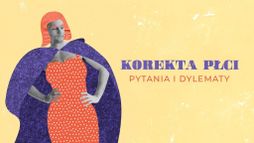 Korekta płci. Pytania i dylematy