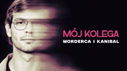 Mój kolega, morderca i kanibal