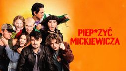 Piep*zyć Mickiewicza