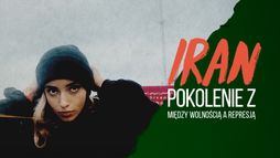 Iran: Pokolenie Z – między wolnością a represją