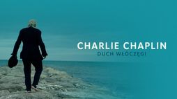 Charlie Chaplin: duch włóczęgi