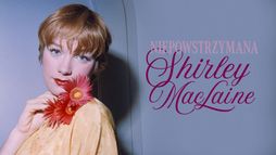Shirley MacLaine. Niepowstrzymana