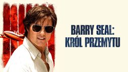 Barry Seal: Król przemytu