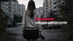 Nastoletnie polskie zabójczynie