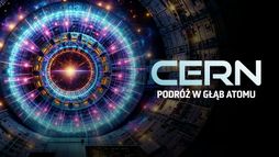 CERN. Podróż w głąb atomu