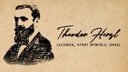 Theodor Herzl - człowiek, który wymyślił Izrael
