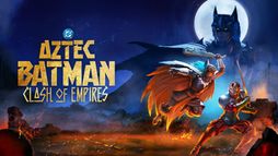 Batman Azteków: Starcie imperiów