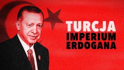 Turcja: imperium Erdogana
