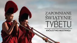 Zapomniane świątynie Tybetu: Królestwo Mustangu