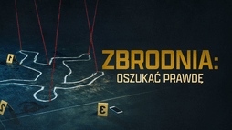 Zbrodnia: Oszukać prawdę
