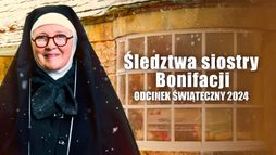 Śledztwa siostry Bonifacji: odcinek świąteczny '24