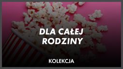 Dla całej rodziny
