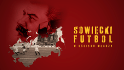 Sowiecki futbol. W uścisku władzy