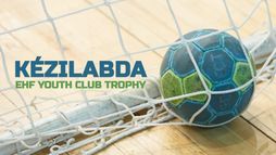 Kézilabda: EHF Youth Club Trophy